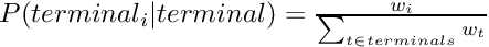$P(terminal_i|terminal) = \frac{w_i}{\sum_{t \in terminals} w_t}$