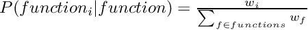 $P(function_i|function) = \frac{w_i}{\sum_{f \in functions} w_f}$