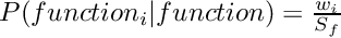 $P(function_i|function) = \frac {w_i} {S_f}$