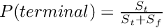 $P(terminal) = \frac {S_t} {S_t + S_f}$