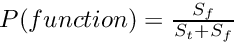 $P(function) = \frac {S_f} {S_t + S_f}$